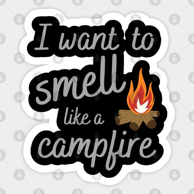 I Want to Smell Like a Campfire Camping Sticker by MalibuSun